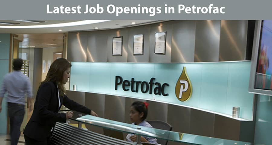 Petrofac Careers Opportunities for Graduates, Internship, Entry Level ...