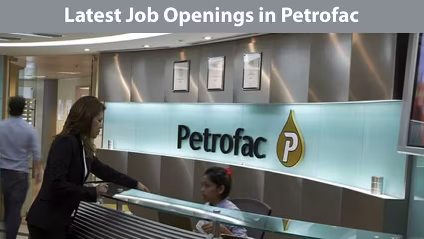 Petrofac is Hiring for Fresher | Entry Level Jobs | Office Administrative | Apply Now