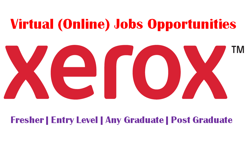 Virtual (Online/ Remote) Jobs at Xerox | 0 - 2 yrs | Apply Now