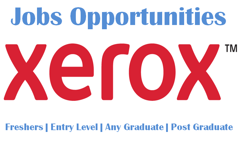 Xerox jobs Opportunities for Freshers | Any Graduate | 0 - 3 yrs | Apply Now
