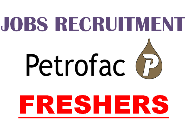 Petrofac Jobs Vacancies for Freshers | Entry Level | Any Graduate | 0 - 1 yrs | Apply Now