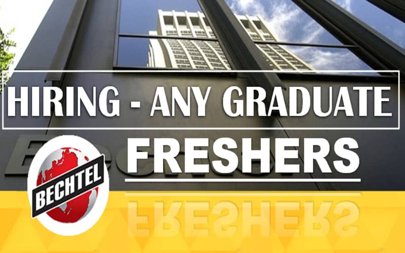 Bechtel is Hiring for Fresher | Entry Level | Analyst | Any Graduate | 0 - 1 yrs | Apply Now