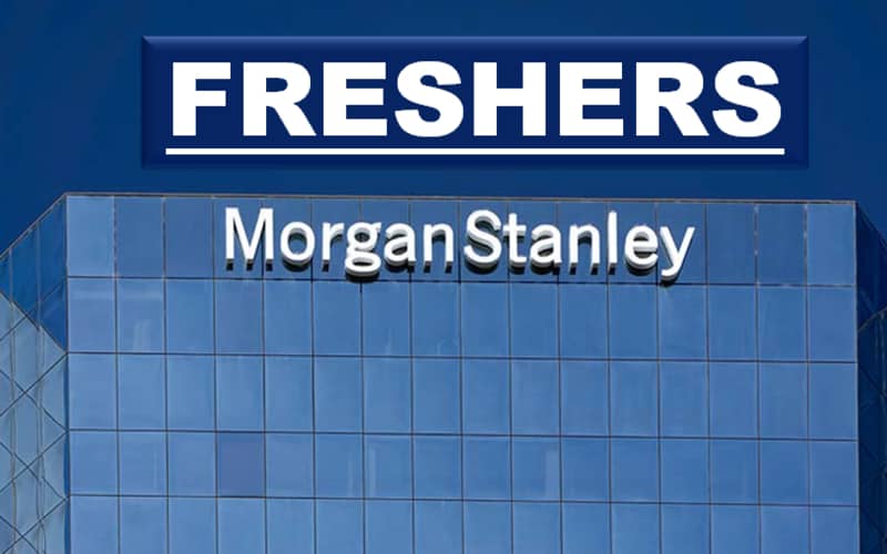 Morgan Stanley career opportunities for Graduate Entry Level Freshers | 0 - 3 yrs