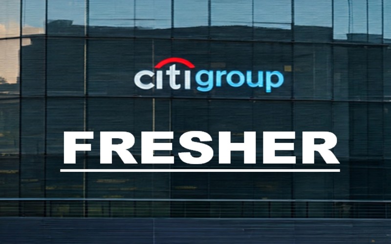 Citigroup Graduate Entry Level Jobs 2025 | 0 - 6 yrs