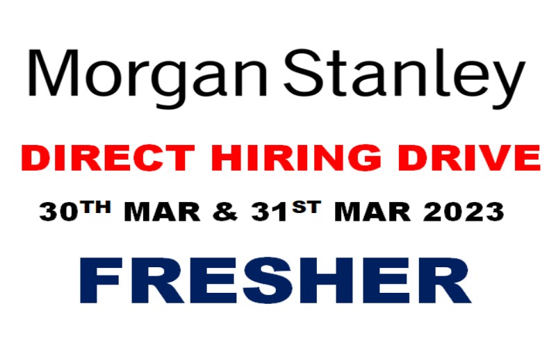 Morgan Stanley Direct Hiring Drive on 30th Mar - 31st Mar 2023, Apply and Register Now