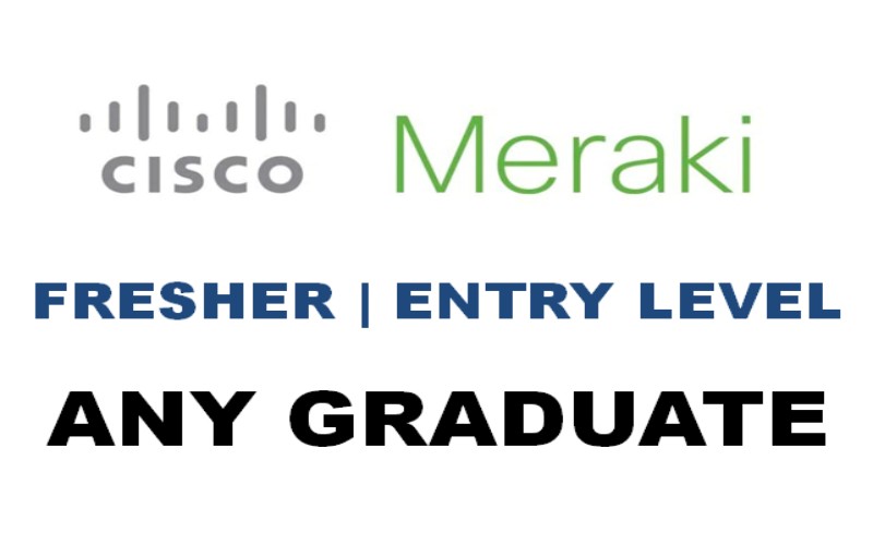 Cisco Meraki is Recruiting Fresher, Recent Graduate, Entry Level with less than 3 years experience for Hybrid-Work
