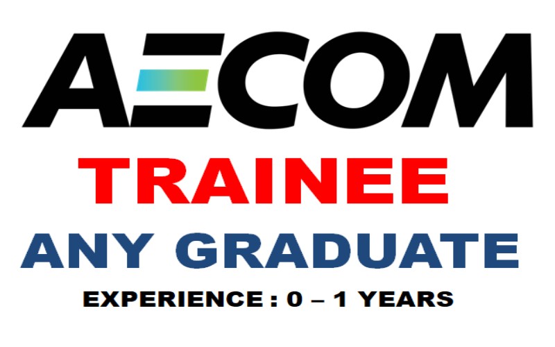 AECOM Jobs Requirements for Freshers | Trainee | Any Graduate | 0 - 0 yrs | Apply Now